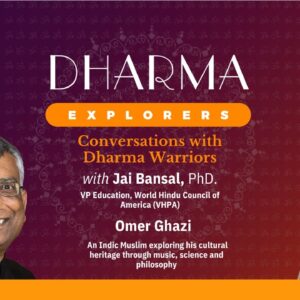 Exploring Ancient Indic Wisdom and Modern Science: An Interview with Omer Ghazi